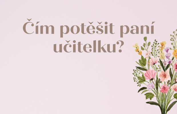 Dárek pro paní učitelku, který potěší!