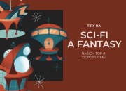 Sci-fi a fantasy: Našich top 6 doporučení
