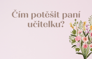 Dárek pro paní učitelku, který potěší!