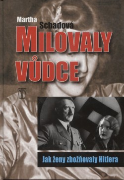 Milovaly vůdce - Jak ženy zbožňovaly Hitlera