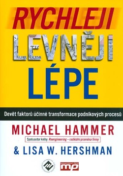 Rychleji, levněji, lépe - Devět faktorů účinné transformace podnikových procesů