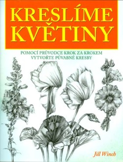 Kreslíme květiny - Pomocí průvodce krok za krokem vytvořte půvabné kresby