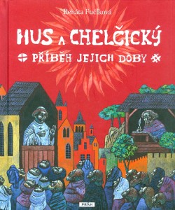 Hus a Chelčický: Příběh jejich doby