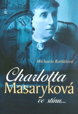 Charlotta Masaryková ve stínu