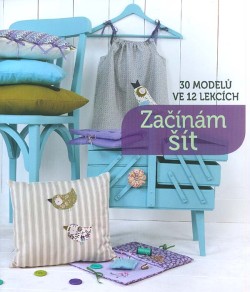 Začínám šít - 30 modelů ve 12 lekcích