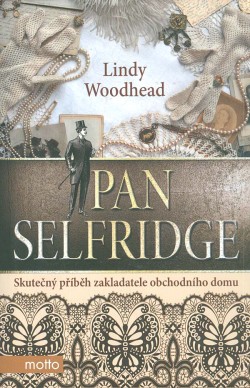Pan Selfridge: Skutečný příběh zakladatele obchodního domu
