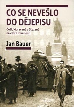 Co se nevešlo do dějepisu: Češi, Moravané a Slezané na cestě minulostí