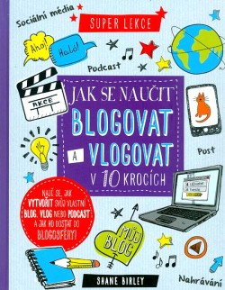 Jak se naučit blogovat a vlogovat v 10 krocích