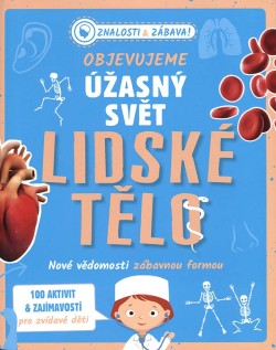 Lidské tělo - Objevujeme úžasný svět