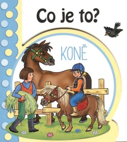 Co je to? Koně