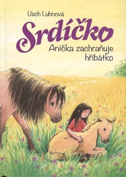 Srdíčko 5 - Anička zachraňuje hříbátko