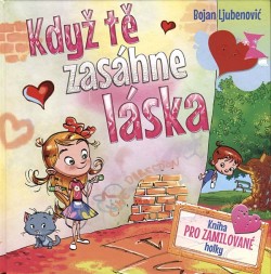 Když tě zasáhne láska - Kniha pro zamilované holky