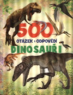 500 otázek a odpovědí - Dinosauři