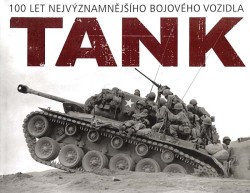 Tank – 100 let nejvýznamnějšího bojového vozidla