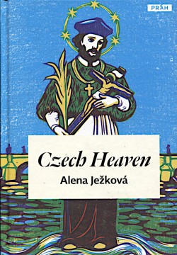 Czech heaven - Czech lands and their Saints. 
