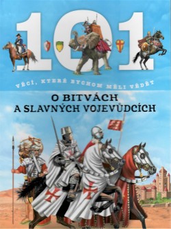 101 věcí, které bychom měli vědět - O bitvách a slavných vojevůdcích