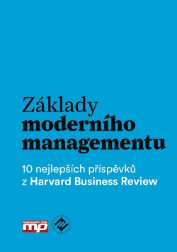 Základy moderního managementu - 10 nejlepších příspěvků z Harvard Business Review