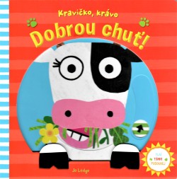 Kravičko, krávo, dobrou chuť!: Tlač, táhni, posouvej