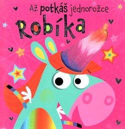 Až potkáš jednorožce Robíka