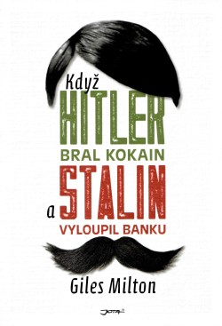 Když Hitler bral kokain a Stalin vyloupil banku