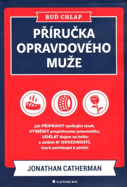 Příručka opravdového muže. Buď chlap