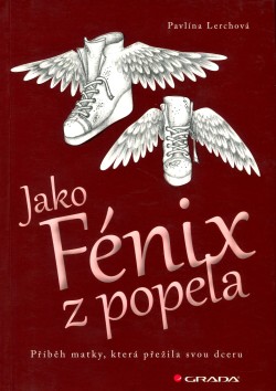 Jako Fénix z popela: Příběh matky, která přežila svou dceru