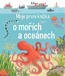 Moje první knížka o mořích a oceánech