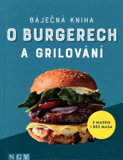 Báječná kniha o burgerech a grilování