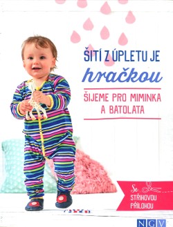 Šití z úpletu je hračkou - Šijeme pro miminka a batolata