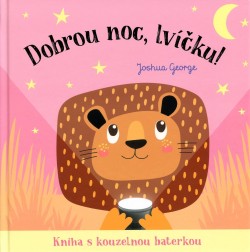 Dobrou noc, lvíčku! - Kniha s kouzelnou baterkou