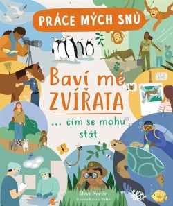 Práce mých snů - Baví mě zvířata