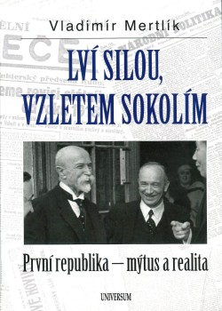 Lví silou, vzletem sokolím: První republika - mýtus a realita