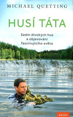 Husí táta: Sedm divokých hus a objevování fascinujícího světa