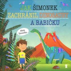 Jak Šimonek zachránil dinosaury a babičku