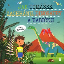 Jak Tomášek zachránil dinosaury a babičku