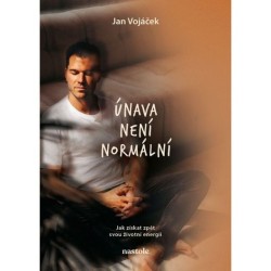 Únava není normální - Jak získat zpět svou životní energii