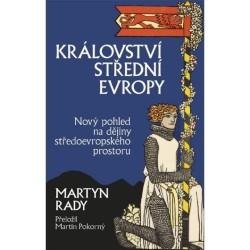 Království střední Evropy - Nový pohled na dějiny středoevropského prostoru