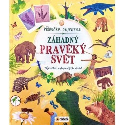 Záhadný pravěký svět - Příručka objevitele
