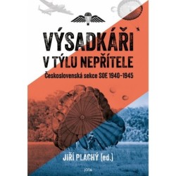 Výsadkáři v týlu nepřítele - Československá sekce SOE 1940-1945