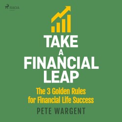 Take a Financial Leap: The 3 golden Rules for Financial Life Success (EN)