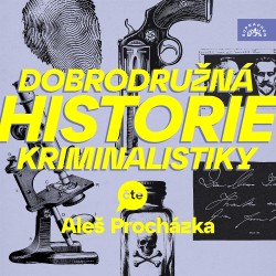 Dobrodružná historie kriminalistiky