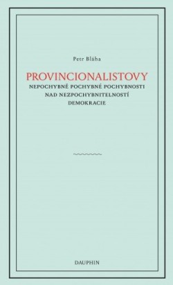 Provinionalistovy nepochybně pochybné pochybnosti nad nezpochybnitelností  demokracie