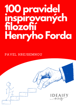 100 pravidel inspirovaných filozofií Herního Forda