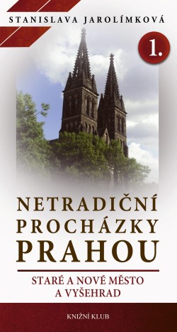 Netradiční procházky Prahou I - Staré a Nové Město a Vyšehrad