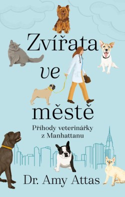 Zvířata ve městě: Příhody veterinářky z Manhattanu