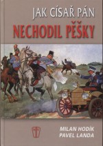 Jak císař pán nechodil pěšky