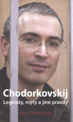 Chodorkovskij - Legendy, mýty a jiné pravdy