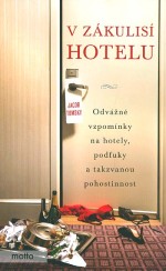 V zákulisí hotelu - Odvážné vzpomínky na hotely, podfuky a takzvanou pohostinnost