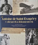 Antoine de Saint Exupéry v obrazech i dokumentech