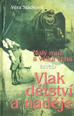 Malý muž a velká žena aneb Vlak dětství a naděje